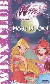 Fiori di luna. Winx Club - Gabriella Santini - Libro Fabbri 2008 | Libraccio.it