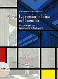 La versione latina nel biennio. Vol. unico. Per i Licei e gli Ist. magistrali - Marco Moscio, Marco Sampietro - Libro Fabbri 2009 | Libraccio.it