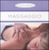 Massaggio. Ediz. illustrata  - Libro Fabbri 2009, La scatola delle idee | Libraccio.it