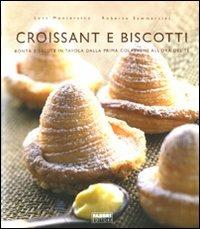 Croissant e biscotti. Ediz. illustrata - Luca Montersino - Libro Fabbri 2009, Cucina. Varia | Libraccio.it