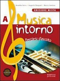 Musica intorno. Vol. A: Percorsi d'ascolto. - Rosalba Deriu, Augusto Pasquali, Marco Ventura - Libro Fabbri 2010 | Libraccio.it