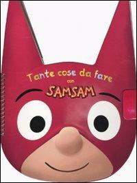 Tante cose da fare con Sam Sam. Con adesivi. Ediz. illustrata - Serge Bloch - Libro Fabbri 2010, Varia 4-6 anni | Libraccio.it