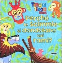 Perché le scimmie si dondolano sui rami? Tinga Tinga tales. Ediz. illustrata  - Libro Fabbri 2011, Libri illustrati | Libraccio.it