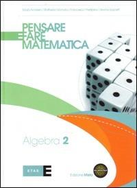 Pensare e fare matematica. Algebra. Con espansione online. Vol. 2 - Mara Andreini, Raffaella Manara, Francesco Prestipino - Libro Fabbri 2011 | Libraccio.it