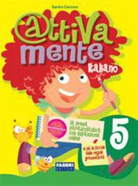 Attivamente italiano. Per la 5ª classe elementare - Sandra Caccavo - Libro Fabbri 2011 | Libraccio.it