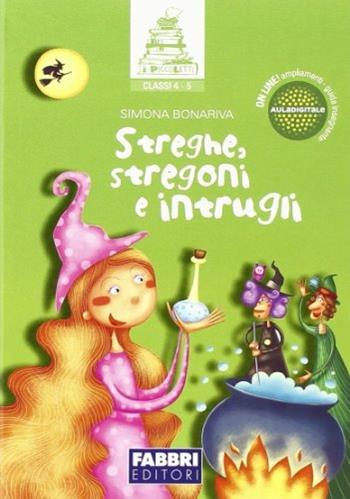 Streghe stregoni e intrugli. Per la Scuola elementare - Simona Bonariva - Libro Fabbri 2012 | Libraccio.it