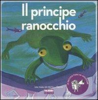 Il principe ranocchio. Ediz. illustrata. Con CD Audio - Jacob Grimm, Wilhelm Grimm, Paola Parazzoli - Libro Fabbri 2011, Le piccole fiabe da ascoltare | Libraccio.it