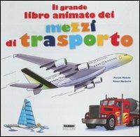 Il grande libro animato dei mezzi di trasporto. Ediz. illustrata - Pascale Hédelin, Stéphanie Herrbach - Libro Fabbri 2011 | Libraccio.it
