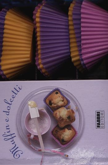 Muffin e dolcetti. Con gadget - Sacha Maris - Libro Fabbri 2011, Cucina. Varia | Libraccio.it