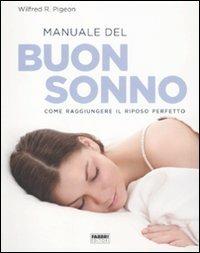 Manuale del buon sonno. Come raggiungere il riposo perfetto - Wilfred R. Pigeon - Libro Fabbri 2011, Manuali Fabbri | Libraccio.it