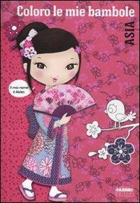Coloro le mie bambole. Asia. Ediz. illustrata  - Libro Fabbri 2011, Album illustrati | Libraccio.it