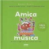 Amica musica. Dal blues al reggae dieci modi di giocare con le note. Ediz. illustrata. Con CD Audio