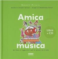 Amica musica. Dal blues al reggae dieci modi di giocare con le note. Ediz. illustrata. Con CD Audio - Roberto Piumini, AntonGionata Ferrari - Libro Fabbri 2011 | Libraccio.it