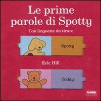 Le prime parole di Spotty. Ediz. illustrata - Eric Hill - Libro Fabbri 2012, Libri illustrati | Libraccio.it
