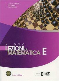 Nuovo Lezioni di matematica. Tomo E. Con espansione online - Lamberto Lamberti, Laura Mereu, Augusta Nanni - Libro Fabbri 2012 | Libraccio.it