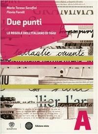 Due punti. Tomo A: Grammatica. Con manuale errori. Con espansione online - Mariateresa Serafini, Flavia Fornili - Libro Fabbri 2012 | Libraccio.it
