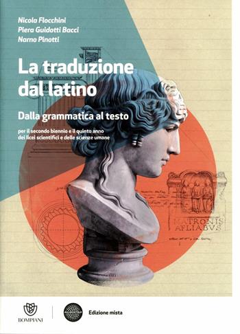 La traduzione del latino. Dalla grammatica al testo. Per le Scuole superiori. - Nicola Flocchini, Piera Guidotti Bacci, Narno Pinotti - Libro Fabbri 2012 | Libraccio.it