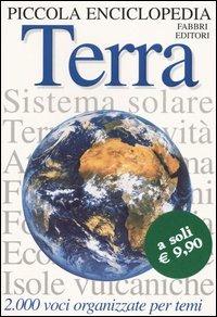 Piccola enciclopedia. Terra - John Farndon - Libro Fabbri 1999, Varia 10-14 anni | Libraccio.it
