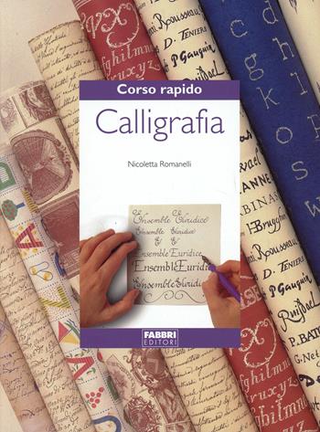 Corso rapido di calligrafia - Nicoletta Romanelli - Libro Fabbri 1999, Corso rapido di... | Libraccio.it