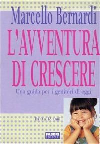 L'avventura di crescere - Marcello Bernardi - Libro Fabbri 1999, Puericultura-Pedagogia | Libraccio.it