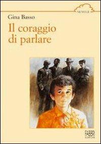 Il coraggio di parlare - Gina Basso - Libro Fabbri 1999, Nuvole | Libraccio.it