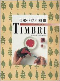 Corso rapido di timbri - Mariarita Macchiavelli - Libro Fabbri 1999, Corso rapido di... | Libraccio.it