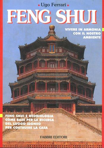 Feng shui - Ugo Ferrari - Libro Fabbri 1999, Biblioteca medica | Libraccio.it