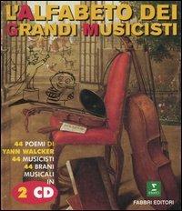 L'alfabeto dei grandi musicisti. Con 2 CD Audio - Yann Walcker - Libro Fabbri 1999, Varia 9-13 anni | Libraccio.it