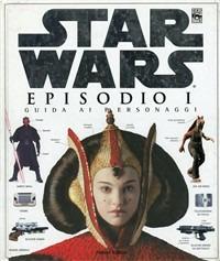 Episodio I. Star Wars. Guida ai personaggi. Ediz. illustrata  - Libro Fabbri 1999, Star Wars | Libraccio.it