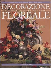 Decorazione floreale - Anna Trucco Lanza, Ornella Rilke, Maria Masera - Libro Fabbri 1999, Up market | Libraccio.it