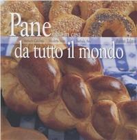 Pane fatto in casa da tutto il mondo - Manuela Caldirola, Nicoletta Negri, Nathalie Aru - Libro Fabbri 1999, Cucina | Libraccio.it