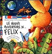 Le nuove avventure di Felix. Un leprotto alla scoperta del nostro pianeta blu. Ediz. illustrata