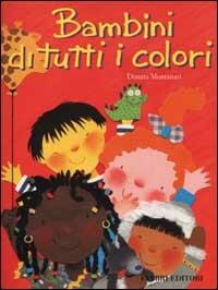 Bambini di tutti i colori. Ediz. illustrata - Donata Montanari - Libro Fabbri 1999, Album illustrati | Libraccio.it