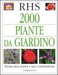 Duemila piante da giardino  - Libro Fabbri 2000, Guarda e scopri | Libraccio.it