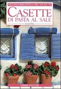Casette di pasta al sale - Lucia Pazzi - Libro Fabbri 2000, Piccola biblioteca del fai da te | Libraccio.it