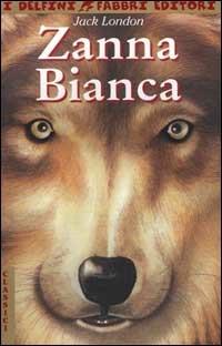 Zanna Bianca - Jack London - Libro Fabbri 2000, I delfini | Libraccio.it
