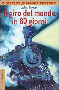 Il giro del mondo in 80 giorni - Jules Verne - Libro Fabbri 2000, I delfini | Libraccio.it
