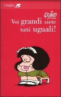 Voi grandi siete tutti uguali! - Quino - Libro Fabbri 2000, I delfini | Libraccio.it