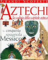 Aztechi, la caduta della capitale azteca - Richard Platt - Libro Fabbri 2000, Varia 6-9 anni | Libraccio.it