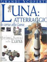 Luna: atterraggio. La corsa alla luna - Carole Stott - Libro Fabbri 2000, Varia 9-13 anni | Libraccio.it
