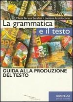 La grammatica e il testo. Guida alla produzione testuale. - Mariateresa Serafini, Luciana Arcidiacono - Libro Bompiani 2000 | Libraccio.it