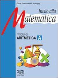 Invito alla matematica. Moduli di aritmetica A. Per la Scuola media - Gilda Flaccavento Romano - Libro Fabbri 2000 | Libraccio.it