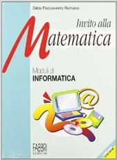 Invito alla matematica. Informatica. Per la Scuola media