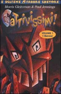 Cattivissimi. Vol. 1 - Morris Gleitzman, Paul Jennings - Libro Fabbri 2000, I delfini | Libraccio.it