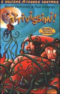 Cattivissimi!. Vol. 5: Terrore strisciante - Morris Gleitzman, Paul Jennings - Libro Fabbri 2000, I delfini | Libraccio.it