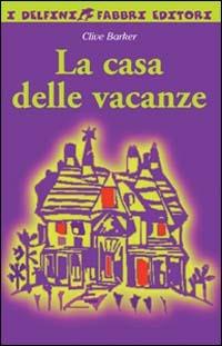La casa delle vacanze - Clive Barker - Libro Fabbri 2000, I delfini | Libraccio.it