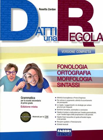 Datti una regola. Fonologia. Comunicazione-Datti in più-Attività-Traguardi. Ediz. compatta. Per la Scuola media. Con CD-ROM. - Rosetta Zordan - Libro Fabbri 2012 | Libraccio.it