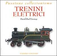 Trenini elettrici - David-Paul Gurney - Libro Fabbri 2002, Passione collezionismo | Libraccio.it