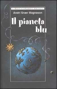 Il pianeta blu - Andri Snær Magnason - Libro Fabbri 2002, I delfini rilegati | Libraccio.it