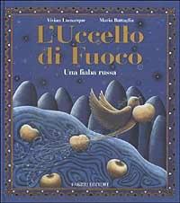 L'uccello di fuoco. Una fiaba russa. Ediz. illustrata - Vivian Lamarque, Maria Battaglia - Libro Fabbri 2002, Album illustrati | Libraccio.it